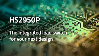 HS2950P: The Integrated Load Switch for Your Next Design