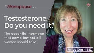 Testosterone: Do you need it? For women in menopause, it's complicated. | Felice Gersh, MD