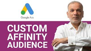 Google Ads Tutorial | Google Ads Custom Affinity Audience