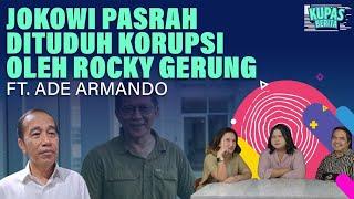 JOKOWI PASRAH DITUDUH KORUPSI OLEH ROCKY GERUNG I Kupas Berita Ft. Ade Armando