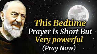 Watch What Happens With You After Saying This Powerful Bedtime Prayer | Padre Pio