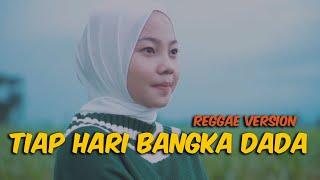 TIAP HARI BANGKA DADA - JOVITA AUREL || REGGAE VERSION