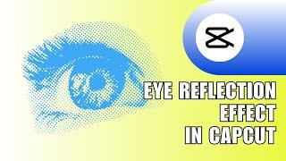 ️ EXPERT: How to add Eye Reflection effect to the video in the CapCut PC