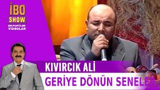 Geriye Dönün Seneler - Kıvırcık Ali / İbo Show