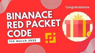 Red Packet Code In Binance Today || Red Packet Code 7th March 2025