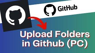 How to Upload Folders in GitHub 2024