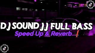 DJ Sound JJ Kane Full Bass ( Speed Up X Reverb )