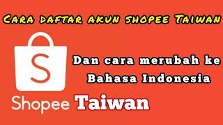 Cara daftar akun shopee Taiwan dan cara merubah ke bahasa Indonesia