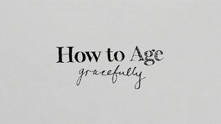 How to Age Gracefully | CBC Radio