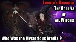 Daughter of Lucifer : The Queen and Goddess of All Witches - Who Was the Mysterious Aradia ?