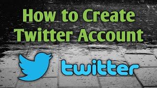 How to Create Twitter Account 2023