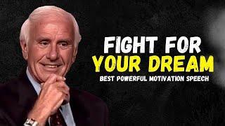 Jim Rohn - Fight For Your Dream - Best Powerful Motivation Speech