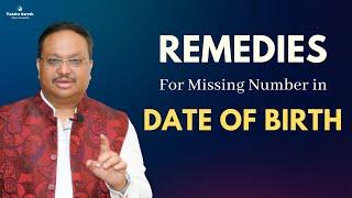 Remedies For Missing Number in Date Of Birth | Vaastu for Growth