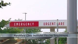 Marshfield Clinic Health System will require employees get COVID-19 vaccine