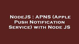 NodeJS : APNS (Apple Push Notification Service) with Node JS