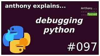 python debugger crash course: pdb / breakpoint (beginner - intermediate) anthony explains #097