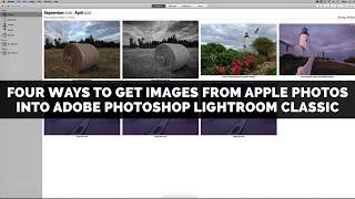 Four Ways To Get Images From Apple Photos Into Adobe Lightroom Classic