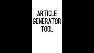 ARTICLE GENERATOR TOOL | FREE SEO FRIENDLY AUTOMATED UNLIMITED UNIQUE ARTICLE GENERATOR ONLINE TOOL