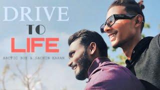 Drive To Life  Arctic Boy & Sachin Karan (song video )