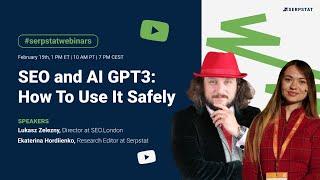 Serpstat Webinar with Lukasz Zelezny & Ekaterina Hordiienko: SEO and AI GPT3: How To Use It Safely