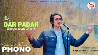 Dar Padar Beganus Nay By Naseer Ahmed Naseer New Song || Gilgit Baltistan Song 2024