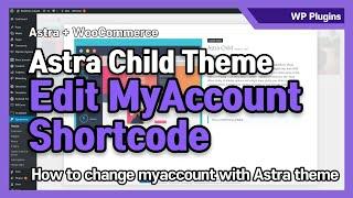 WooCommerce My Account shortcode - How to change it in Astra theme