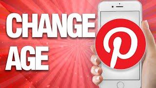 How To Change Age On Pinterest App