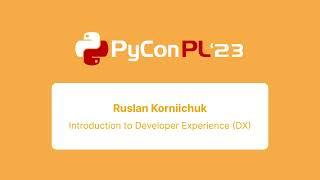 Ruslan Korniichuk - Introduction to Developer Experience (DX)
