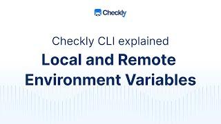 How to use Checkly local and remote environment variables