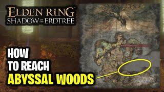 Abyss Map Location | How to Reach Abyssal Woods - Eastern Area of Map | Elden Ring DLC