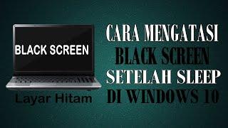 Cara Mengatasi Black Screen Setelah SLEEP dan HIBERNATE di Windows 10
