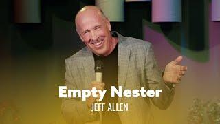 The Joys Of Being An Empty Nester. Jeff Allen