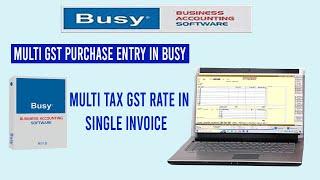 Entry of Multi GST Tax Rate Invoice in Busy | Multi Tax GST Rate in single Invoice