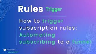 How to trigger subscription rules in Smart Sender: Automating funnels and lessons for subscribers