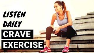 Crave Exercise - Self-Hypnosis For Fitness & Exercise Motivation (Daytime Session)