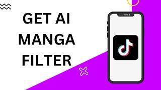 How To Get AI Manga Filter on TikTok