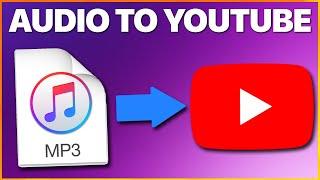 How to Upload Audio Files to Youtube