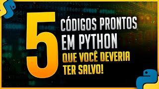 5 Códigos Prontos em Python Que Você Deveria Ter Salvo