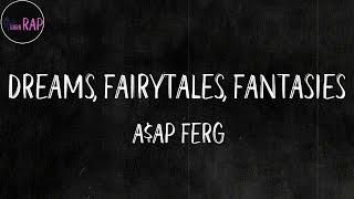 A$AP Ferg - Dreams, Fairytales, Fantasies (feat. Brent Faiyaz & Salaam Remi) (Lyrics)