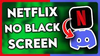 How to Share Netflix on Discord WITHOUT Black Screen (2024)