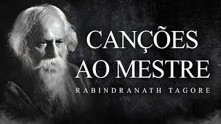 Rabindranath Tagore - Canções ao Mestre