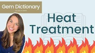 Gem Heat Treatments: Explained - Gem Dictionary