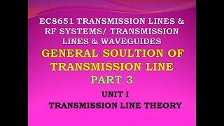 EC8651 | Transmission lines and RF systems | Transmission line general solution | part 3