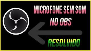 MICROFONE NÃO SAI SOM NO  OBS STUDIO  - RESOLVIDO 2022