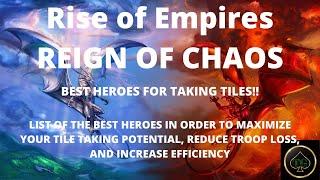 RISE OF EMPIRES - REIGN OF CHAOS - BEST HEROES FOR TAKING TILES