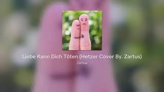 Liebe Kann Dich Töten [ Hardtekk ] ( @HEtZErOfficial  Cover By. Zartus)