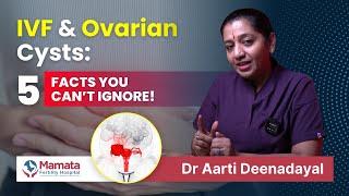 How Ovarian Cysts Impact IVF: 5 Facts from a Fertility Specialist! | Mamata Fertility Hospital