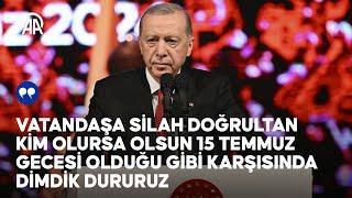 Cumhurbaşkanı Erdoğan, 15 Temmuz Demokrasi ve Milli Birlik Günü Anma Programı’nda konuştu