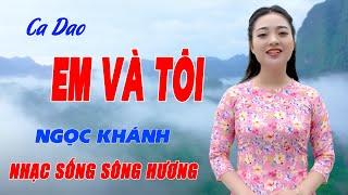 Ca Dao Em Và Tôi, Khúc Hát Sông Quê - Nghe Phê Thế Này Bảo Sao Đi Đâu Cũng Thấy Mở - Ngọc Khánh