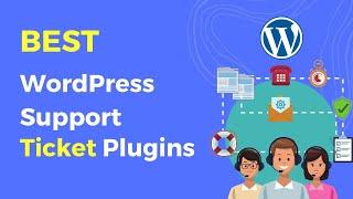 5 Best WordPress Support Ticket Plugins | Support Ticket Plugin for WordPress